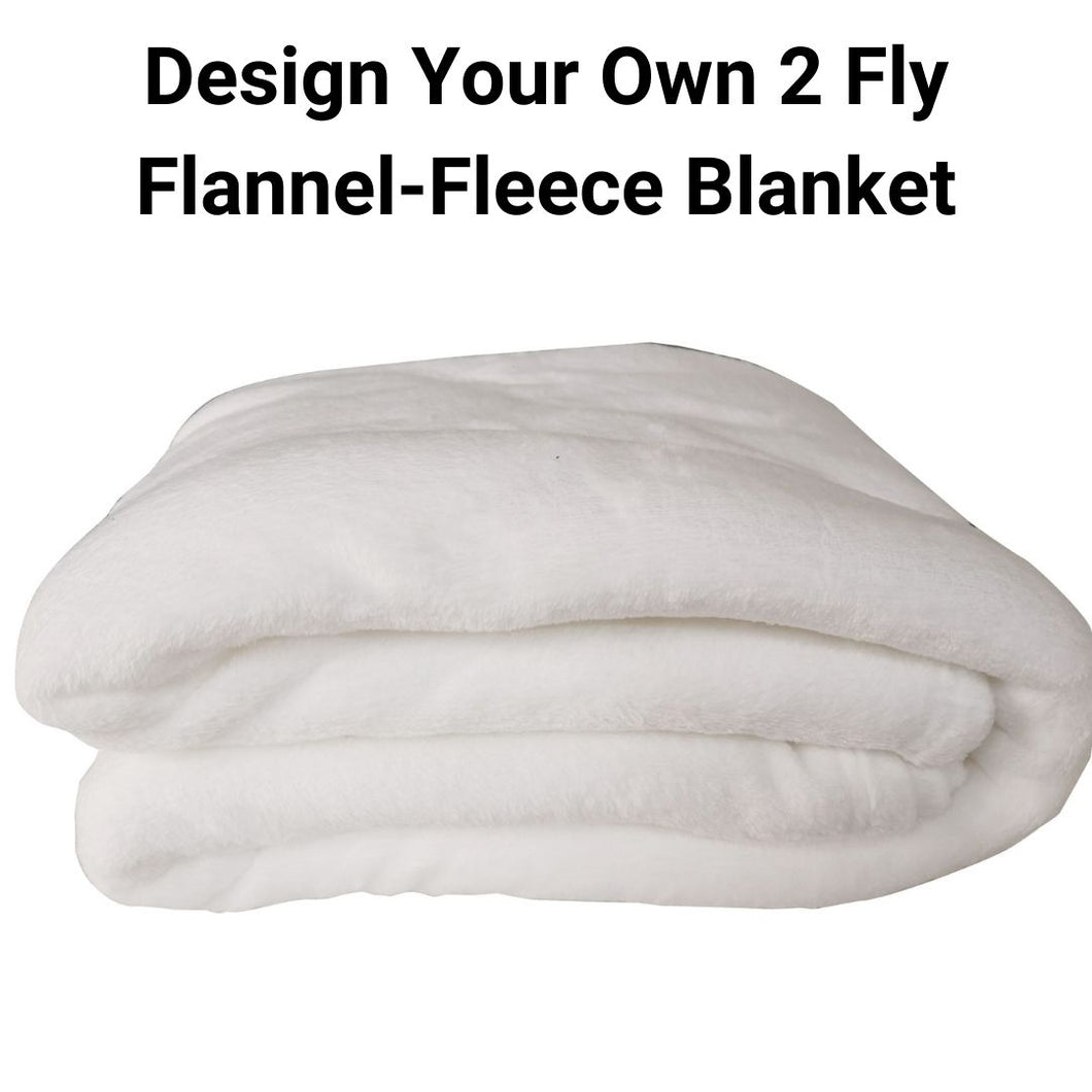 Design Your Own 2 Fly Flannel-Fleece Blanket